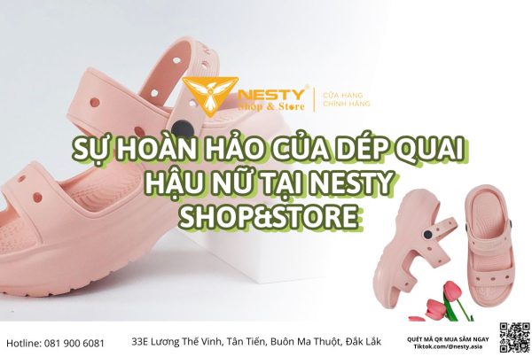 Sự hoàn hảo của dép quai hậu nữ tại Nesty Shop&Store