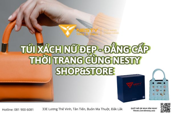 Túi Xách Nữ Đẹp - Đẳng Cấp Thời Trang Cùng Nesty Shop&Store