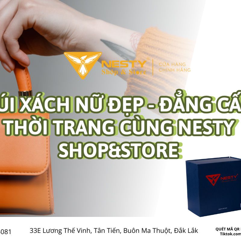 Túi Xách Nữ Đẹp - Đẳng Cấp Thời Trang Cùng Nesty Shop&Store