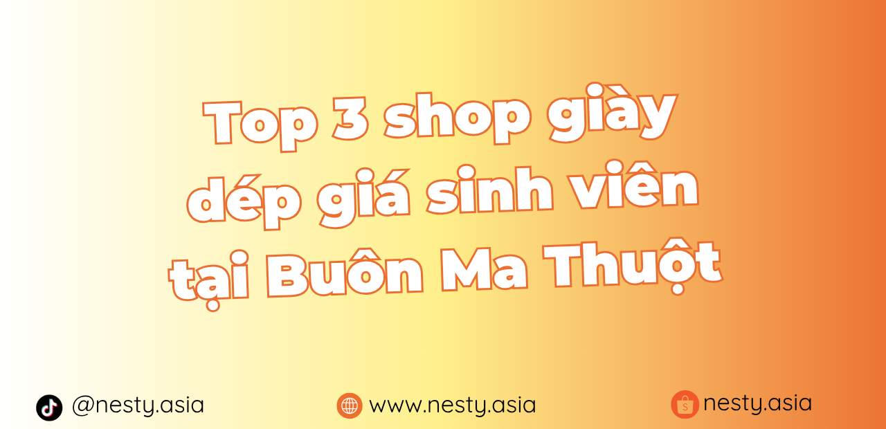 Top 3 shop giày dép giá sinh viên tại Buôn Ma Thuột