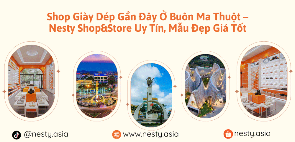 Shop Giày Dép Gần Đây Ở Buôn Ma Thuột – Nesty Shop&Store