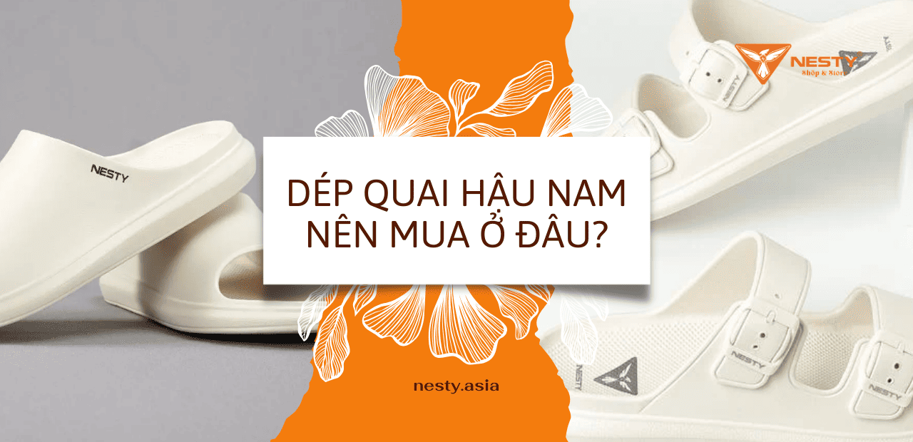 Dép Quai Hậu Nam Nên Mua Ở Đâu?